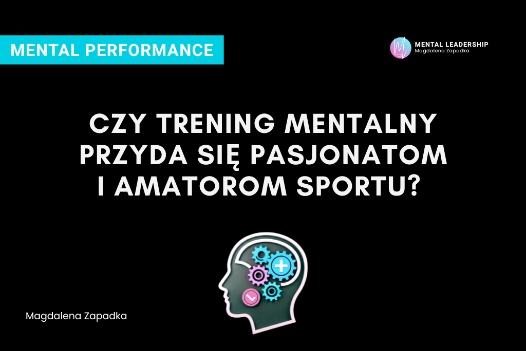 Trening mentalny pasjonaci sport amatorzy – Magdalena Zapadka trener mentalny i biznesu