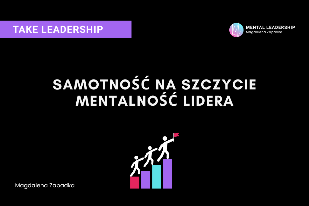 Samotność na szczycie lider mentalność - Magdalena Zapadka trener mentalny i biznesu
