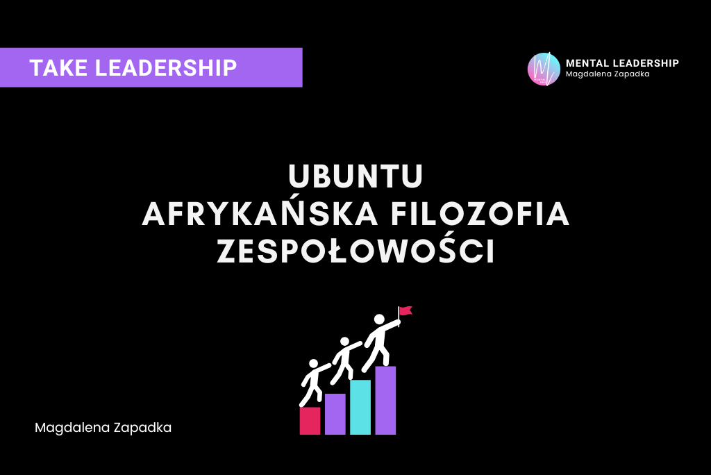 Ubuntu afrykańska filozofia zespołowość – Magdalena Zapadka trener mentalny i biznesu