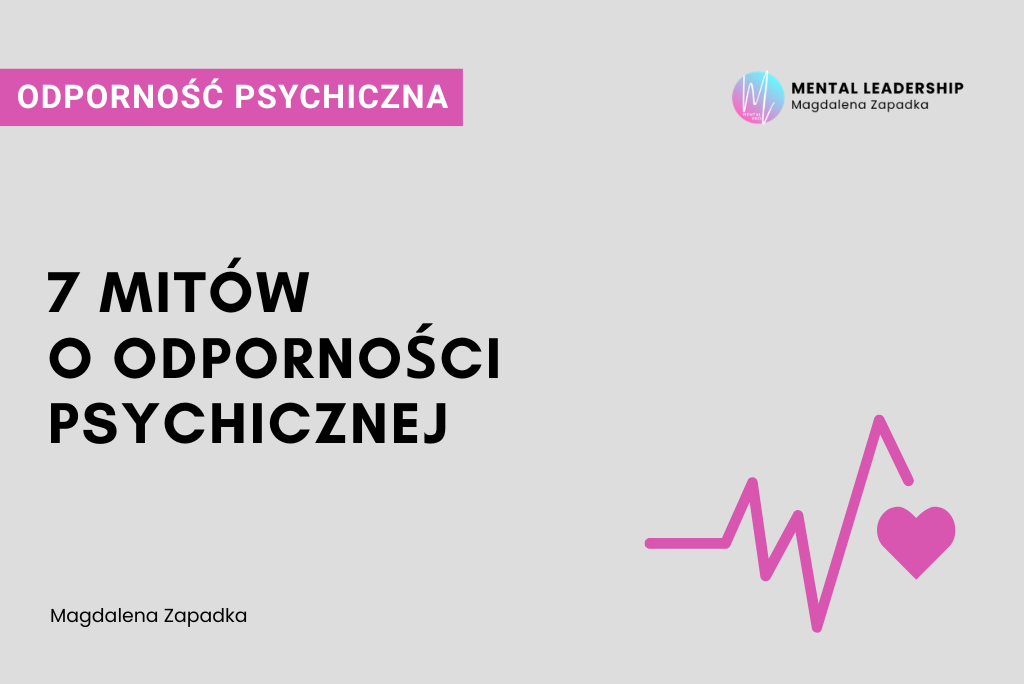 7 mitów odporność psychiczna – Magdalena Zapadka trener mentalny i biznesu