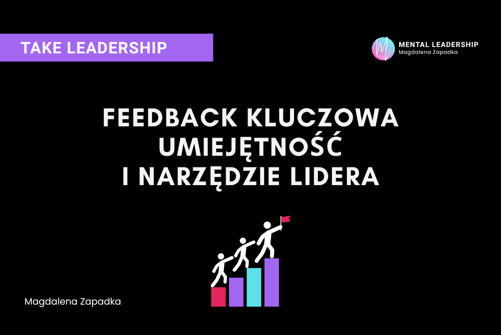 Feedback kluczowa umiejętność i narzędzie lidera – Magdalena Zapadka trener mentalny i biznesu