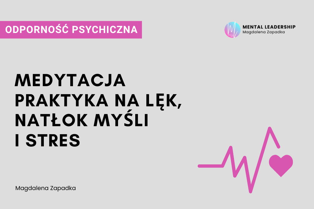 Medytacja praktyka na lęk stres natłok myśli - Magdalena Zapadka trener mentalny i biznesu