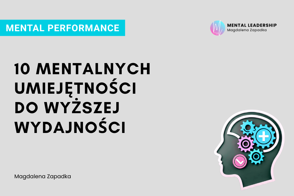 10 mentalnych umiejętności do wyższej wydajności - Magdalena Zapadka trener mentalny i biznesu