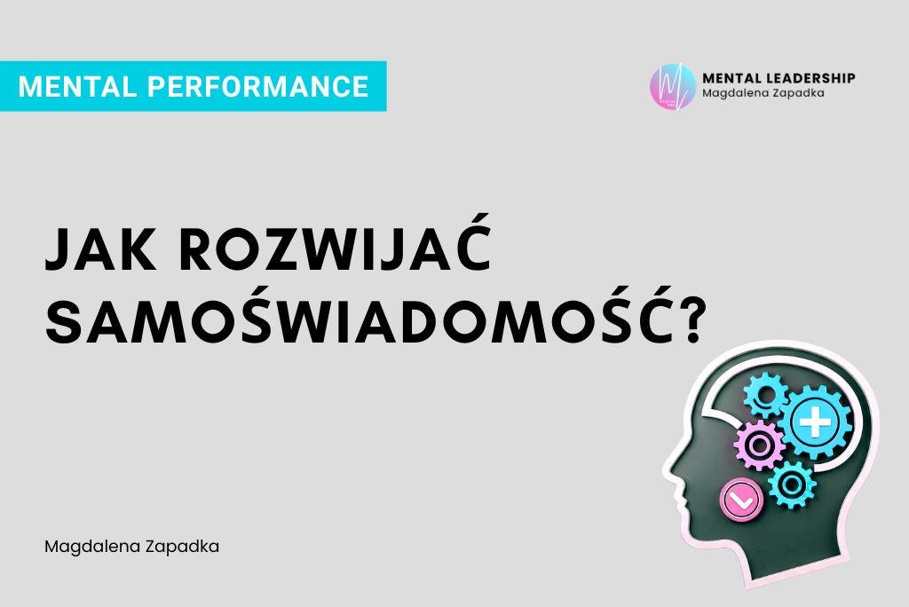 Samoświadomość jak rozwijać? - Magdalena Zapadka trener mentalny i biznesu