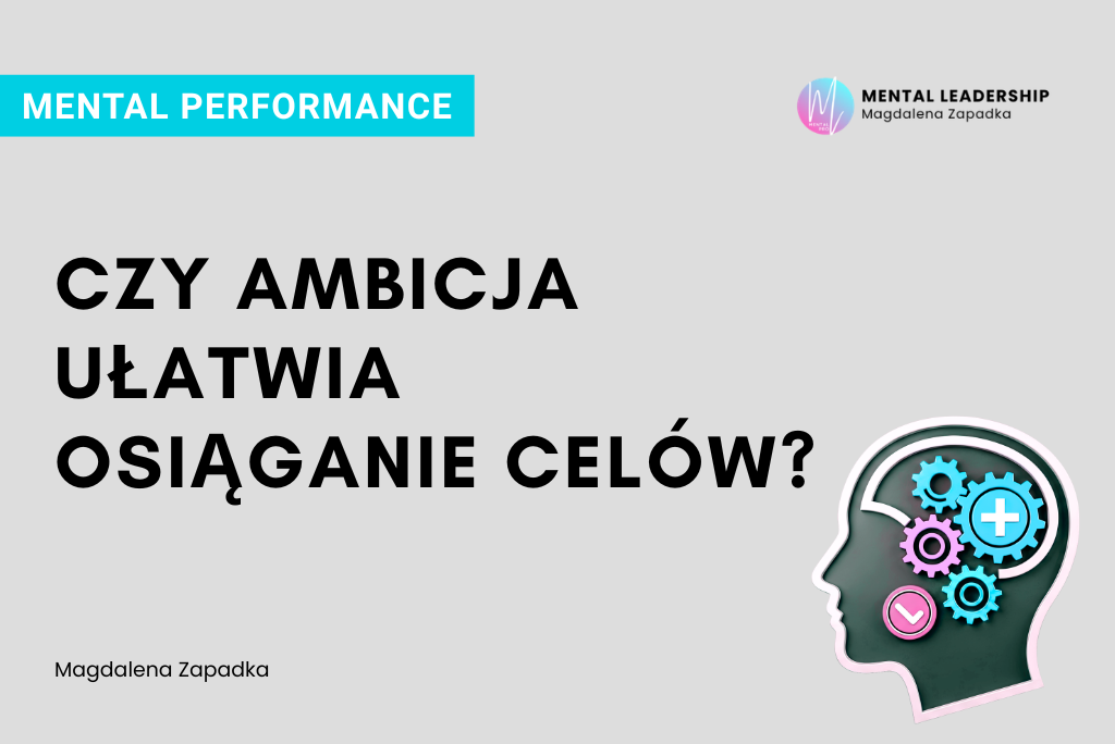 Ambicja, a osiąganie celów - Magdalena Zapadka trener mentalny i biznesu