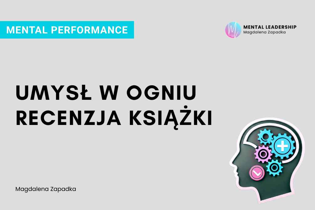 Umysł w ogniu odporność psychiczna - Magdalena Zapadka trener mentalny i biznesu