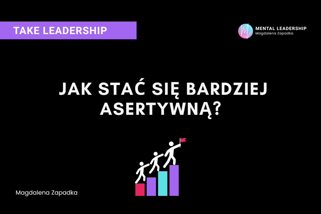Asertywność jak ją rozwijać? – Magdalena Zapadka trener mentalny i biznesu. Ekspert rozwoju przywództwa i odporności psychicznej