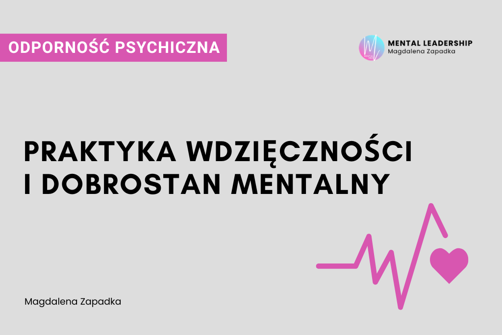 Praktyka wdzięczności dobrostаn mentalny - Magdalena Zapadka trener mentalny i biznesu. Ekspert rozwoju potencjału liderskiego
