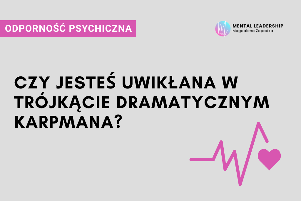 CZY-JESTEŚ-UWIKŁANA-W-TRÓJKĄCIE-DRAMATYCZNYM-KARPMANA-trener-mentalny-magdalena-zapadka-psychologia
