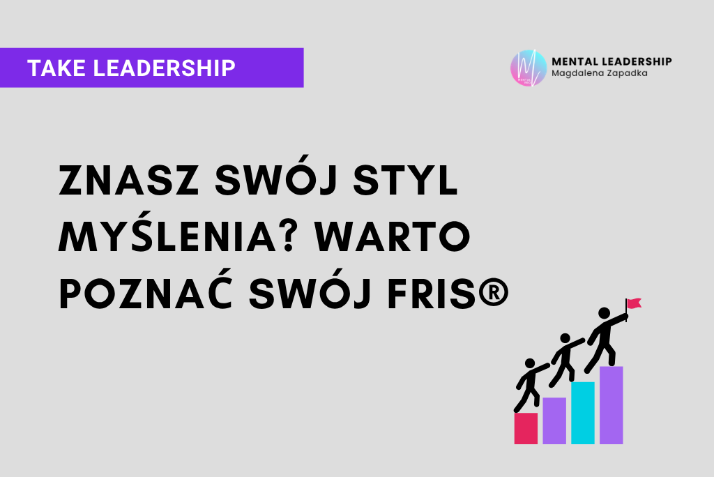 ZNASZ-SWÓJ-STYL-MYŚLENIA-warto-poznać-SWÓJ-FRIS-TRENER-MENTALNY-MAGDALENA-ZAPADKA-LEADERSHIP
