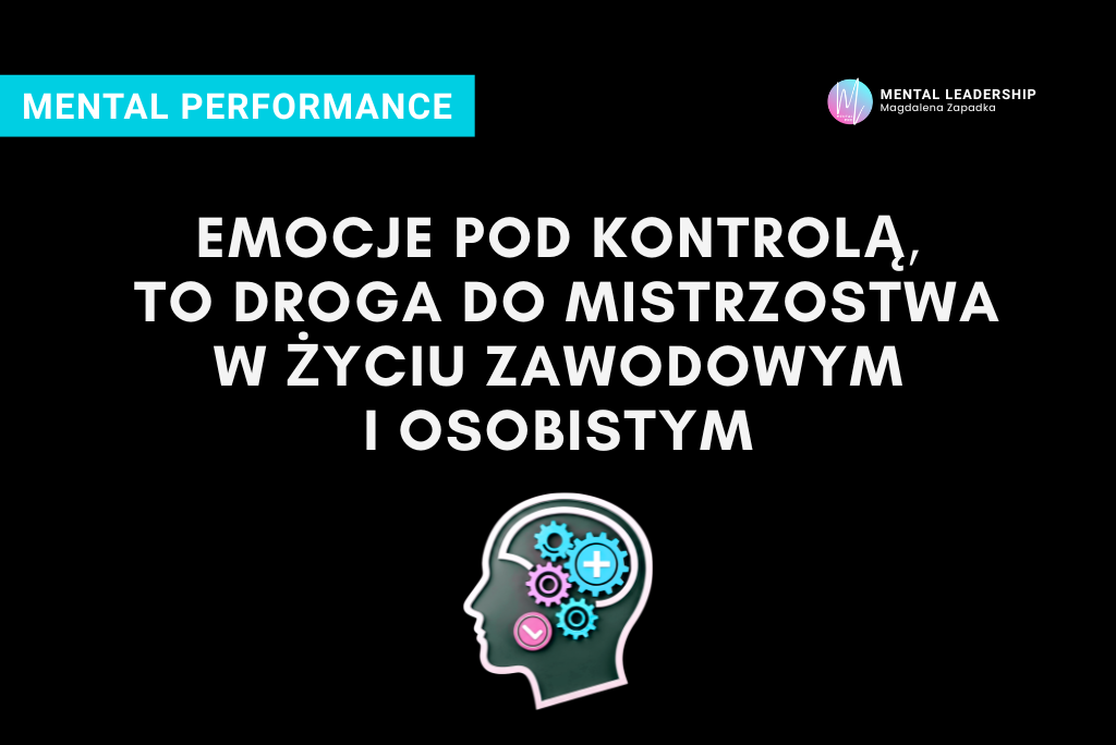 EMOCJE-POD-KONTROLĄ-DROGA-DO-MISTRZOSTWA-W-ŻYCIU-trener-mentalny-magdalena-zapadka