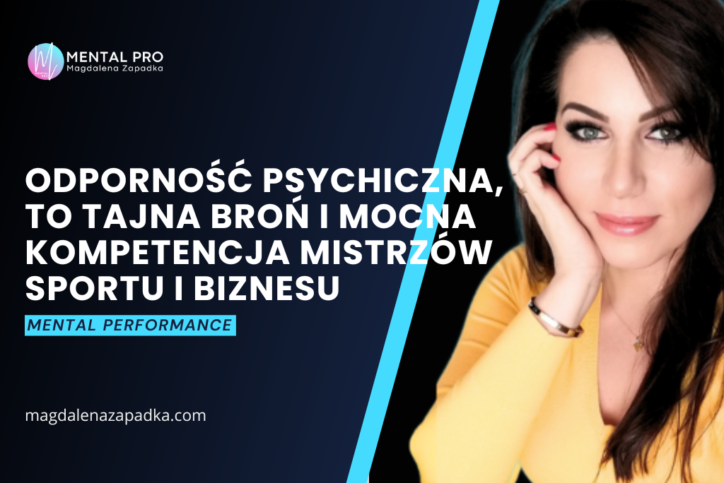 TRENER-MENTALNY-MINDSET-MAGDALENA-ZAPADKA-ODPORNOŚĆ-PSYCHICZNA-STRES-PRESJA-EMOCJE-LĘK-STRACHSPORT-BIZNES-MENTORKA