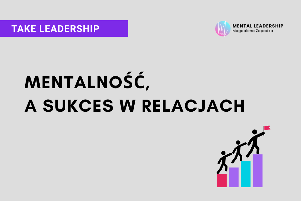 MENTALNOŚĆ-A-SUKCES-W-RELACJACH-leadership-trener-mentalny-magdalena-zapadka-komunikacja
