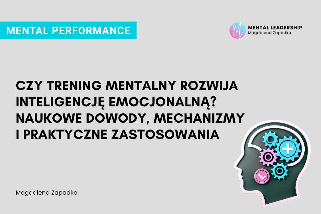Czy trening mentalny wpływa na rozwój inteligencji emocjonalnej - Magdalena Zapadka Certyfikowany Trener Mentalny i Biznesu. Ekspert rozwoju potencjału liderskiego i odporności psychicznej