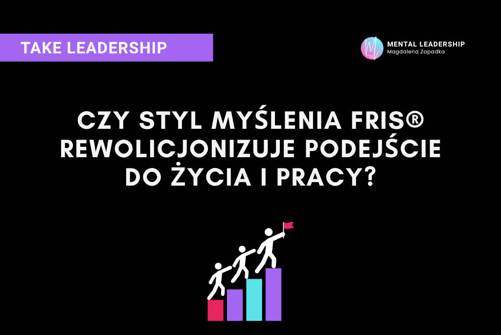 czy-styl-myślenia-fris-zrewolucjonizuje-twoje-podejscie-do-zycia-i-pracy-trener-mentalny-magdalena-zapadka-psychologia-performance-rozwoju