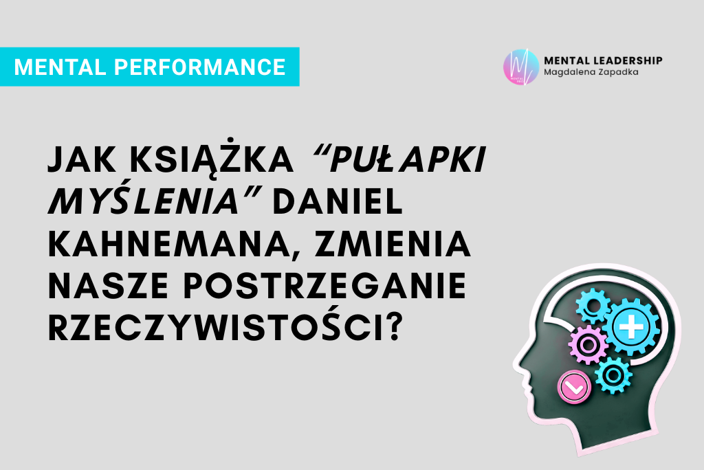 jak-ksiazka-pulapki-myslenia-daniel-kahneman-zmiania-rzeczywistosc-psychologia-trener-mentalny-magdalena-zapadka-leadership