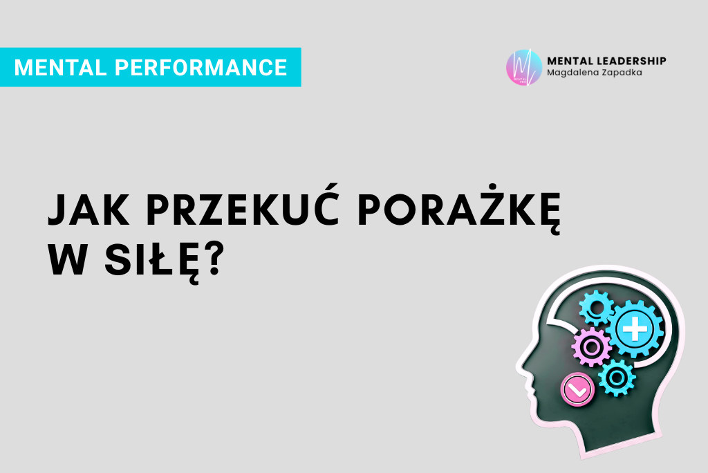 jak-przekuć-porażkę-w-siłę-trener-mentalny-magdalena-zapadka-odporność-psychiczna-leadership-przegrana