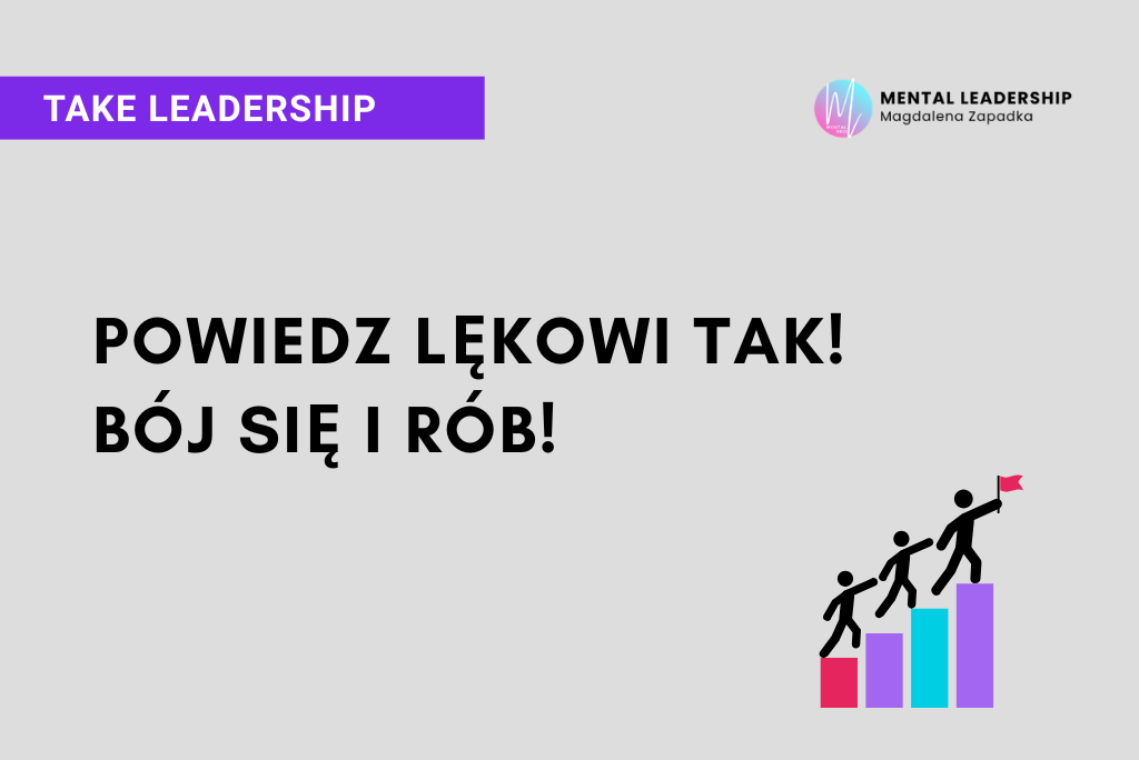 Powiedz lękowi tak! Bój się i rób! 2 POWIEDZ-LĘKOWI-TAK-BÓJ-SIĘ-I-RÓB-TRENER-MENTALNY-MAGDALENA-ZAPADKA-MENTOR-LIDERÓW-PRZYWÓDZTWO