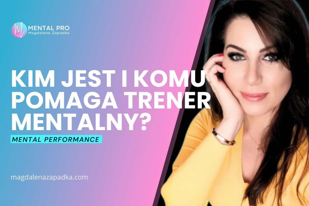 TRENER-MENTALNY-MAGDALENA-ZAPADKA-ODPORNOŚĆ-PSYCHICZNA-MOTYWACJA-PRESJA-STRES-PROKRASTYNACJA-SKUTECZNY-ZESPOŁ-SPORT-TRENING-UMYSŁU-MENTORKA