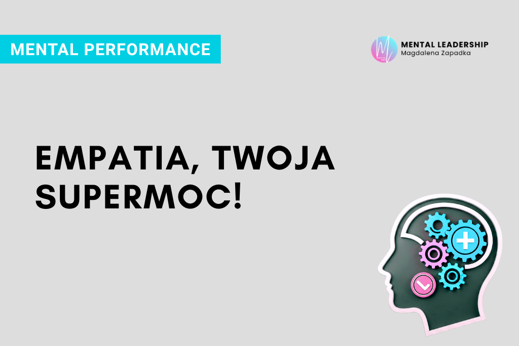 EMPATIA-EMOCJE-WSPÓŁODCZUWANIE-UCZUCIA-MENTAL-PERFORMANCE-TRENER-MENTALNY-MAGDALENA-ZAPADKA-MENTOR-LIDERÓW