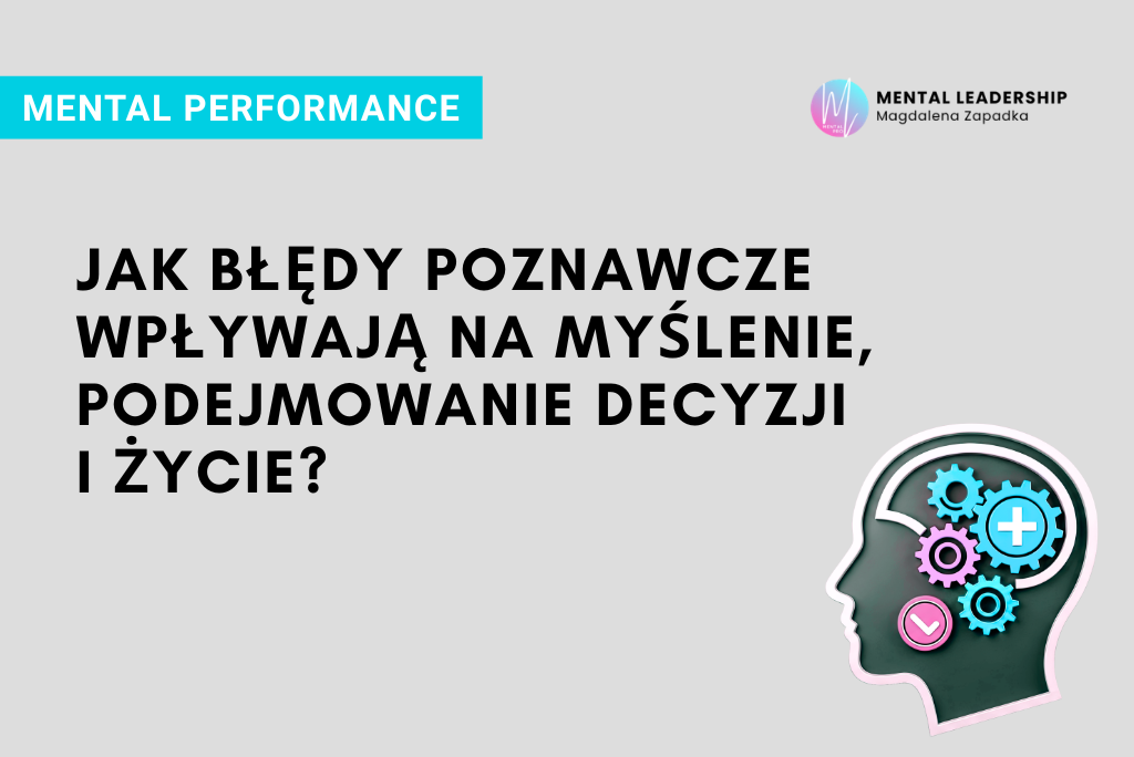 BŁĘDY-POZNAWCZE-PSYCHOLOGIA-MYŚLENIE-MENTAL-PERFORMANCE-LEADERSHIP-TRENER-MENTALNY-MAGDALENA-ZAPADKA-MENTOR-LIDERÓW