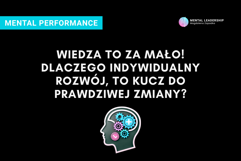 WIEDZA-TO-ZA-MAŁO-ROZWÓJ-PERFORMANCE-TRENER-MENTALNY-MAGDALENA-ZAPADKA-MENTOR-LIDERÓW-PRZYWÓDZTWO