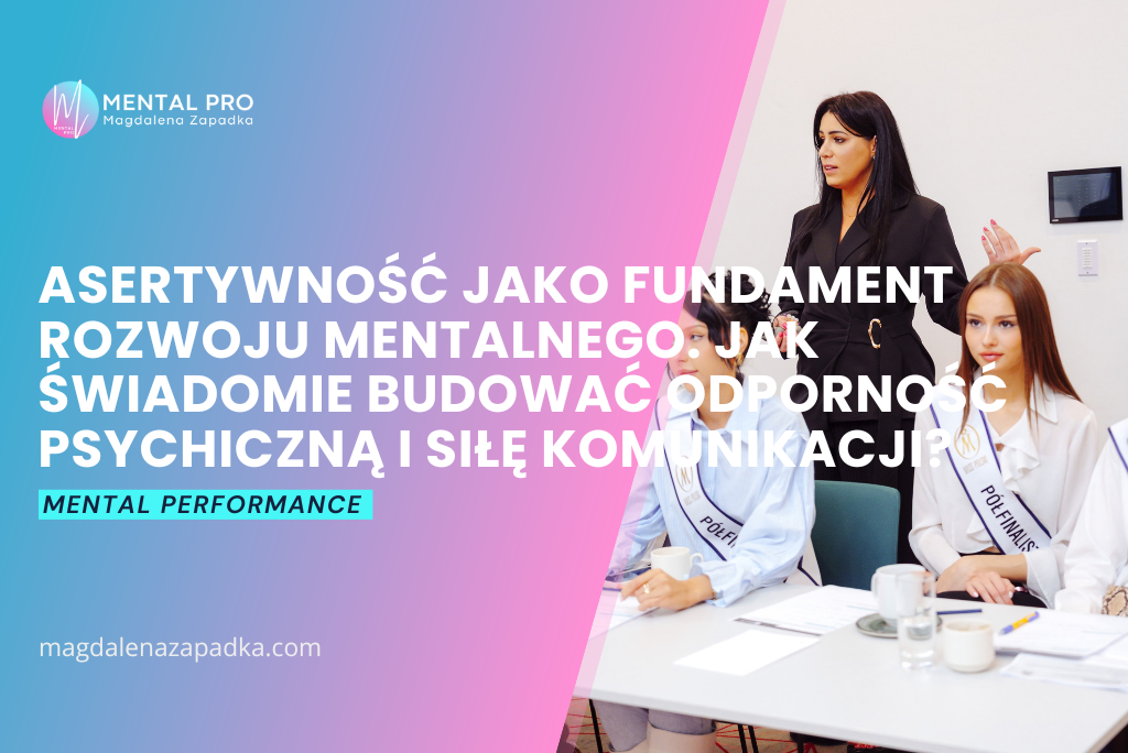 ASERTYWNOŚĆ-KOMUNIKACJA-POWER-SKILLS-ODPORNOŚĆ-PSYCHICZNA-TRENING-MENTALNY-PSYCHOLOGIA-BIZNESU-TRENER-MAGDALENA-ZAPADKA-EMOCJE-ROZWÓJ