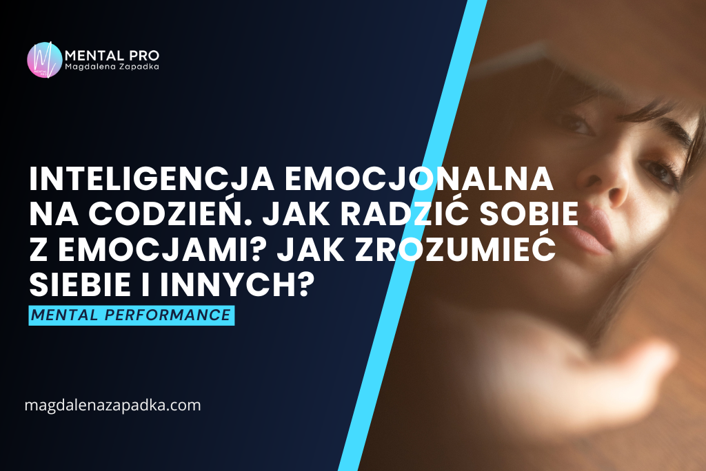 EMOCJE-INTELIGENCJA-EMOCJONALNA-STRES-PRESJA-ODPORNOŚĆ-PSYCHICZNA-TRENER-MENTALNY-ROZWÓJ-OSOBISTY-MAGDALENA-ZAPADKA-LIDERKA-PSYCHOLOGIA-SPORTU