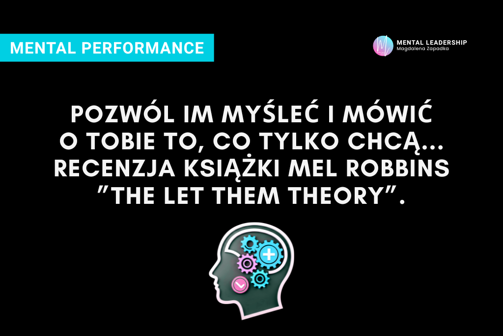 LET-THEM-THEORY-MEL-ROBBINS-KSIĄŻKA-BESTSELLER-WEWNĘTRZNA-SIŁA-TRENER-MENTALNY-MAGDALENA-ZAPADKA-MENTOR-LIDERÓW
