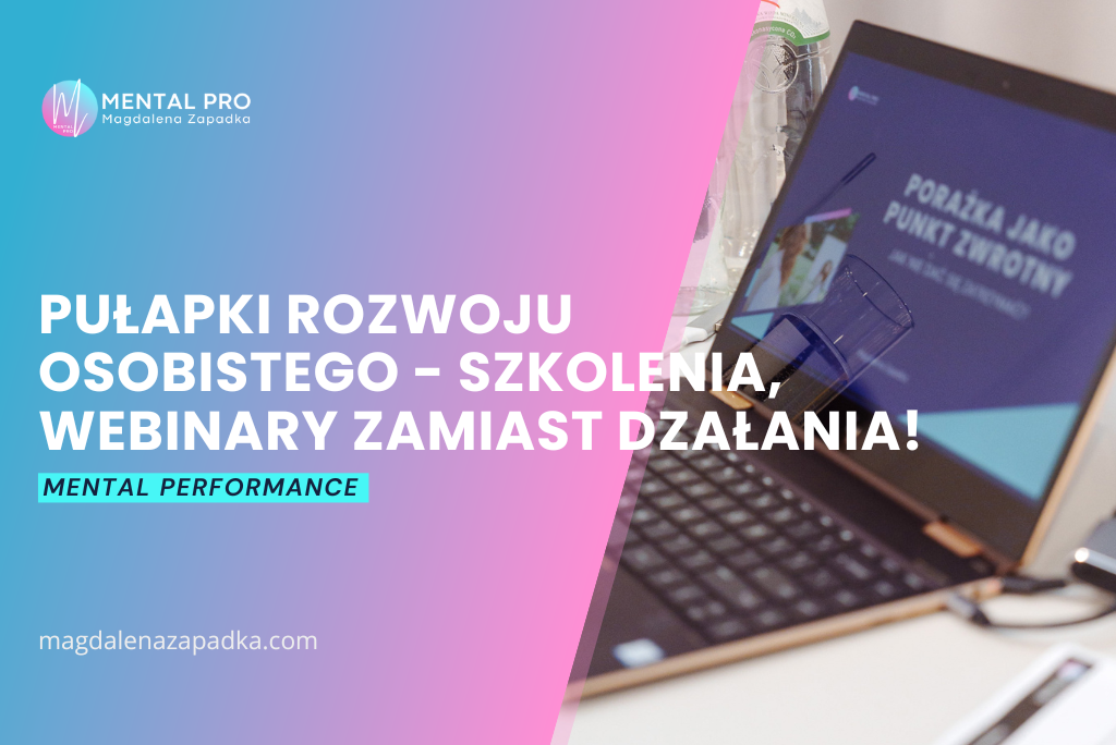 ROZWÓJ-OSOBISTY-PUŁAPKI-PSYCHOLOGIA-PERFORMANCE-TRENER-MENTALNY-MAGDALENA-ZAPADKA-LIDERKA-MENTORKA-ODPORNOŚĆ-PSYCHICZNA