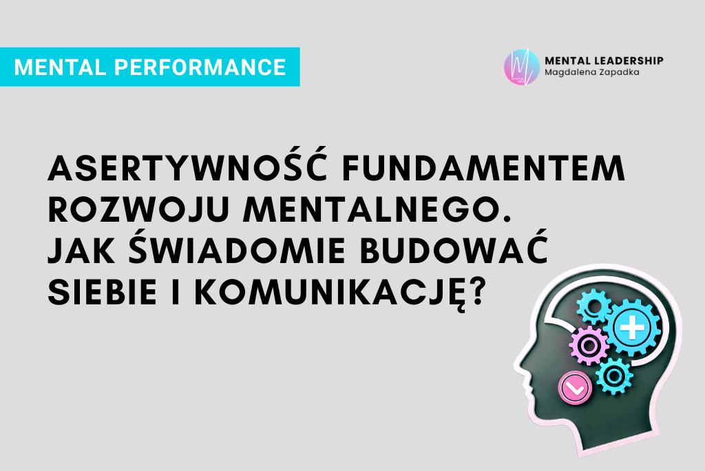 ASERTYWNOŚĆ-KOMUNIKACJA-MENTAL-PERFORMANCE-LEADERSHIP-TRENER-MENTALNY-MAGDALENA-ZAPADKA-MENTOR-LIDERÓW