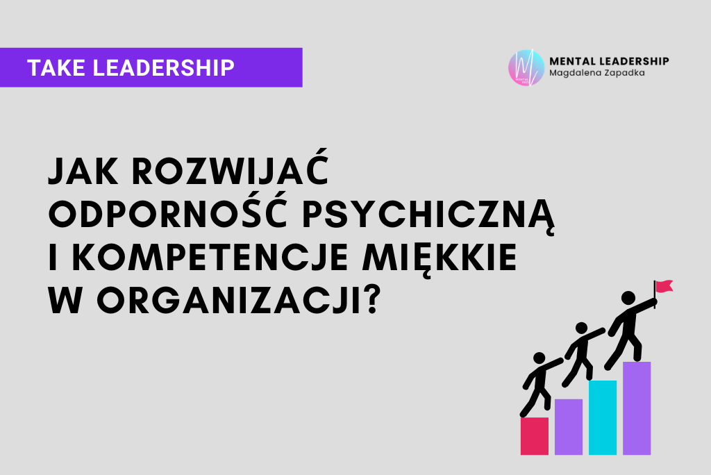odpornosc-psychiczna-w-biznesie-organizacji-LEADERSHIP-TRENER-MENTALNY-MAGDALENA-ZAPADKA-MENTOR-LIDERÓW-PRZYWÓDZTWO