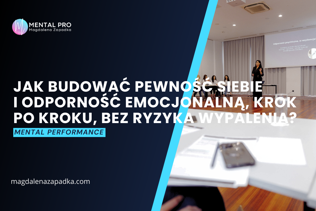 Czy da się zbudować pewność siebie i odporność emocjonalną bez wypalenia?