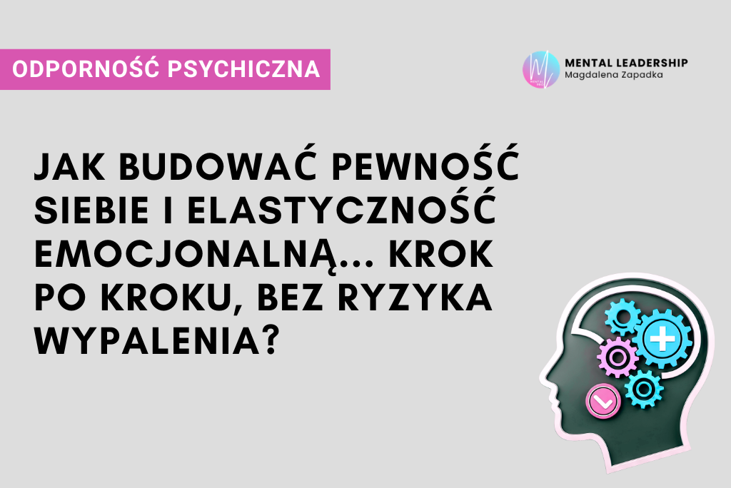 ODPORNOŚĆ-PSYCHICZNA-PEWNOŚĆ-SIEBIE-EFEKTYWNOŚĆ-TRENER-MENTALNY-BIZNESU-MAGDALENA-ZAPADKA-PRZYWÓDZTWO