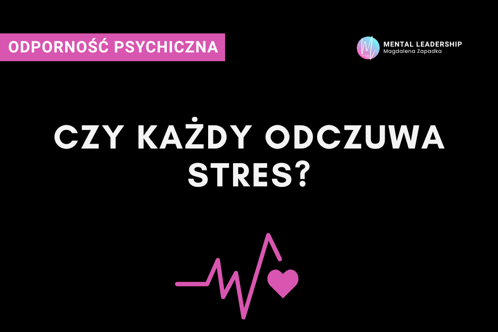 Stres – objawy, przyczyny i sprawdzone sposoby radzenia sobie na co dzień | Magdalena Zapadka Certyfikowany Trener Mentalny i Biznesu. Ekspert rozwoju potencjału liderskiego i odporności psychicznej