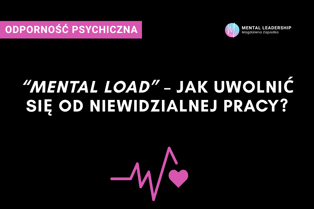 Mental load - czym jest niewidzialna praca mózgu? - Magdalena Zapadka trener mentalny i biznesu