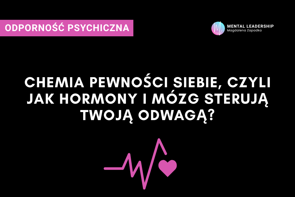 Pewność siebie - jak hormony i mózg sterują odwagą