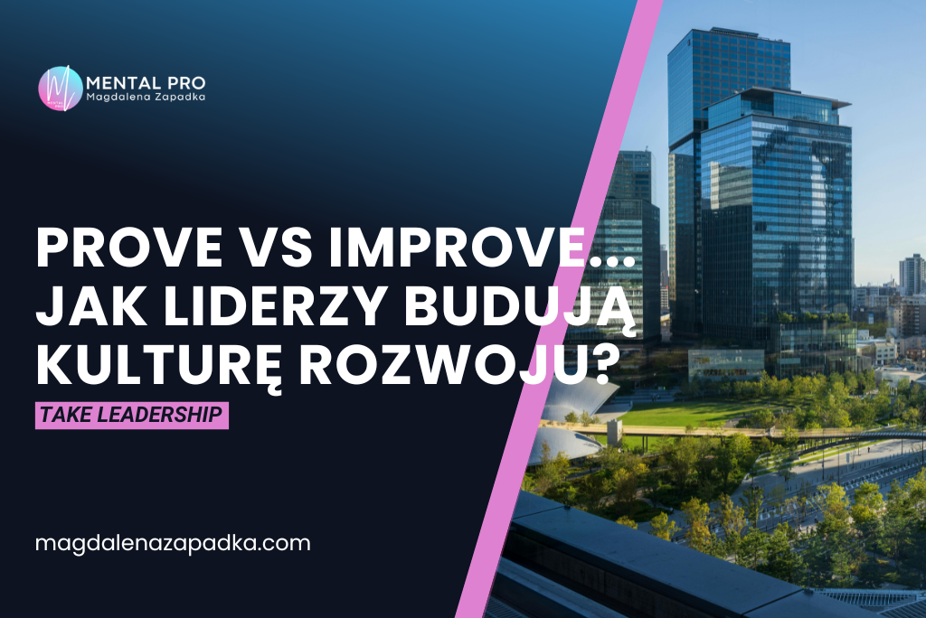 PROVE-IMPROVE-ROZWÓJ-ZESPÓŁ-LIDER-LEADERSHIP-TRENER-MENTALNY-BIZNESU-MAGALENA-ZAPADKA-MENTOR