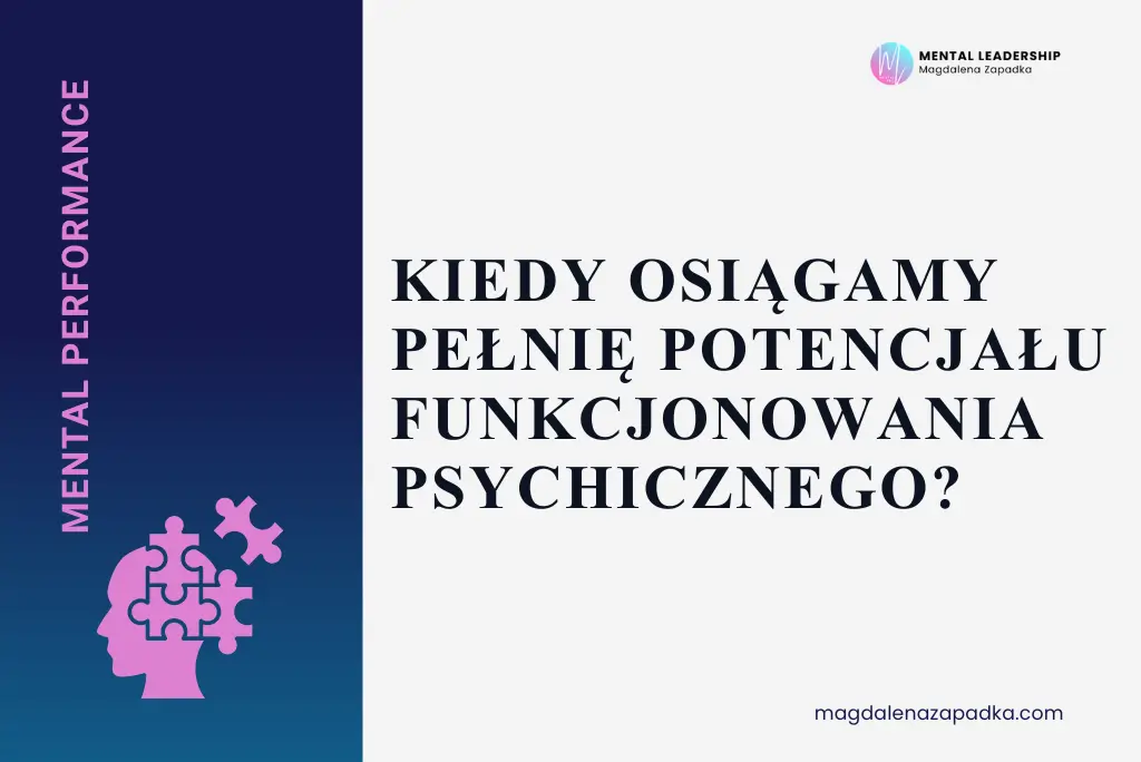 PEŁNIA-POTENCJAŁU-PSYCHICZNEGO-MENTAL-PERFORMANCE-MAGDALENA-ZAPADKA-TRENER-MENTALNY-BIZNESU-LEADERSHIP