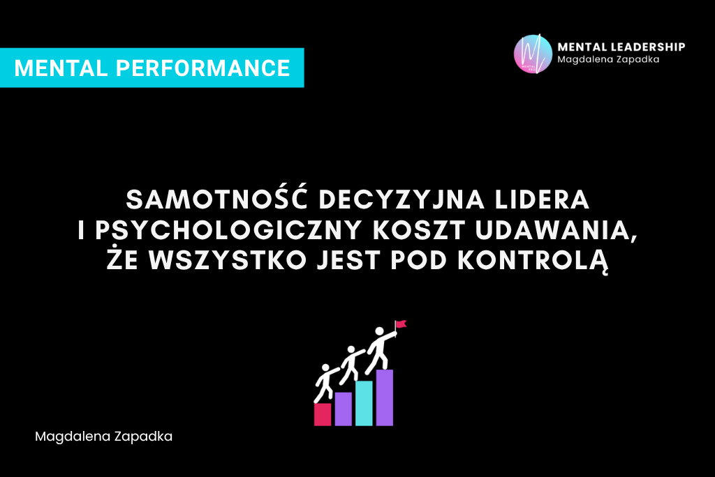 Dlaczego menedżerowie płacą gigantyczny koszt biologiczny za udawanie, że wszystko jest pod kontrolą? Poznaj twarde dane o osamotnieniu decyzyjnym.